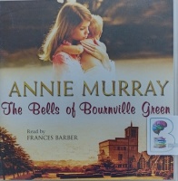 The Bells of Bournville Green written by Annie Murray performed by Frances Barber on Audio CD (Abridged)
